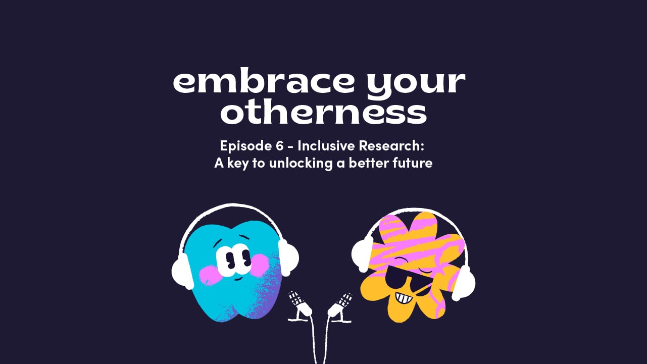 Episode 6: Inclusive research, a key to unlocking a better future
