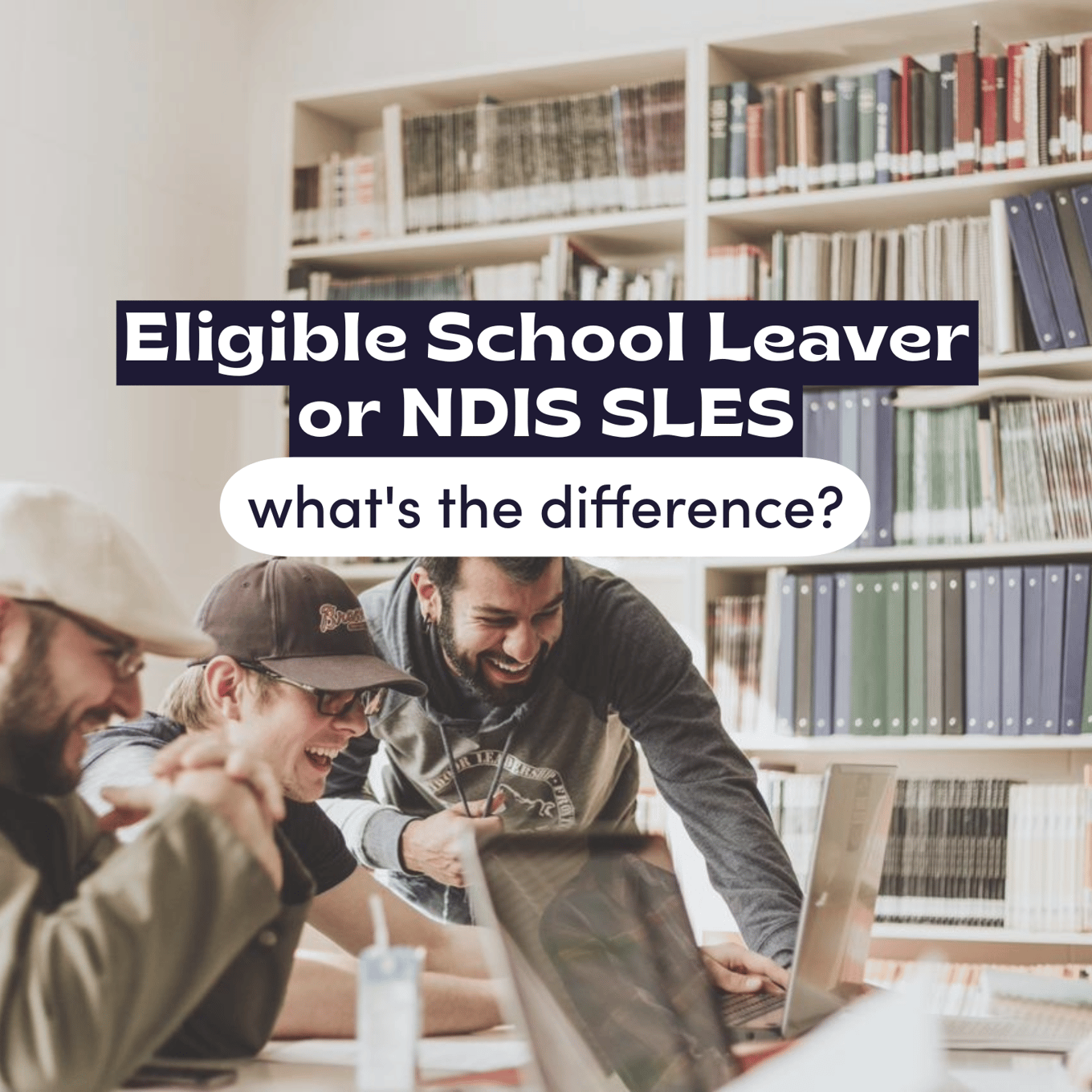 What's the difference between Eligible School Leavers and NDIS SLES?