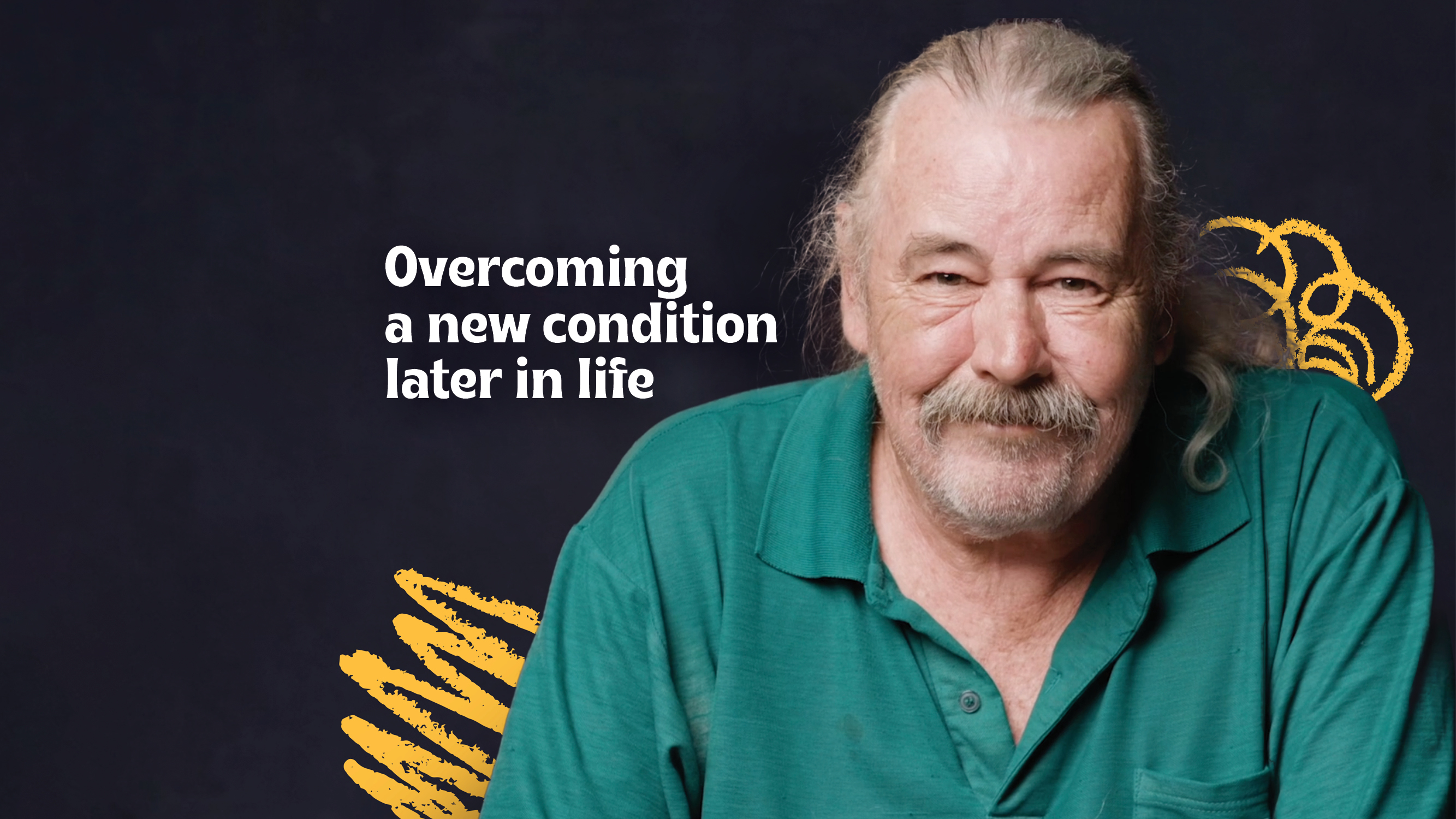 Dare to Ask | Overcoming a new condition later in life