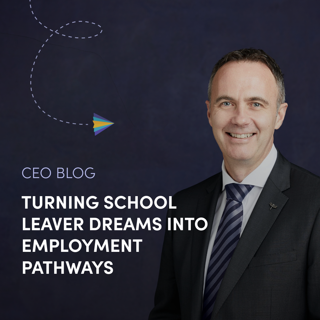 CEO Blog:&nbsp;Turning school leaver dreams into employment pathways